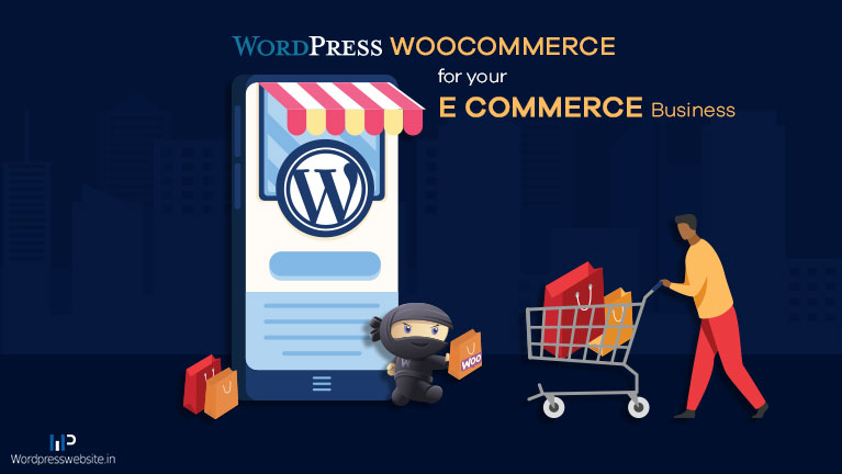 Why should you opt WordPress WooCommerce for your E-Commerce business